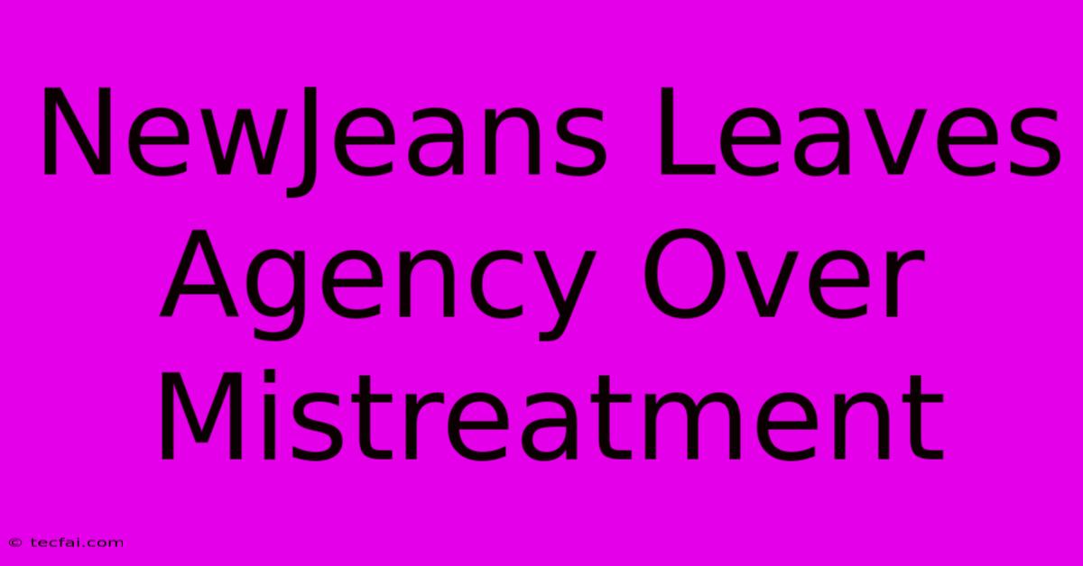 NewJeans Leaves Agency Over Mistreatment