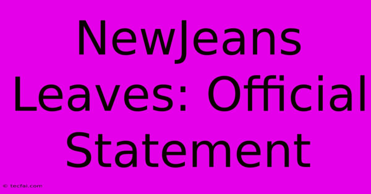 NewJeans Leaves: Official Statement