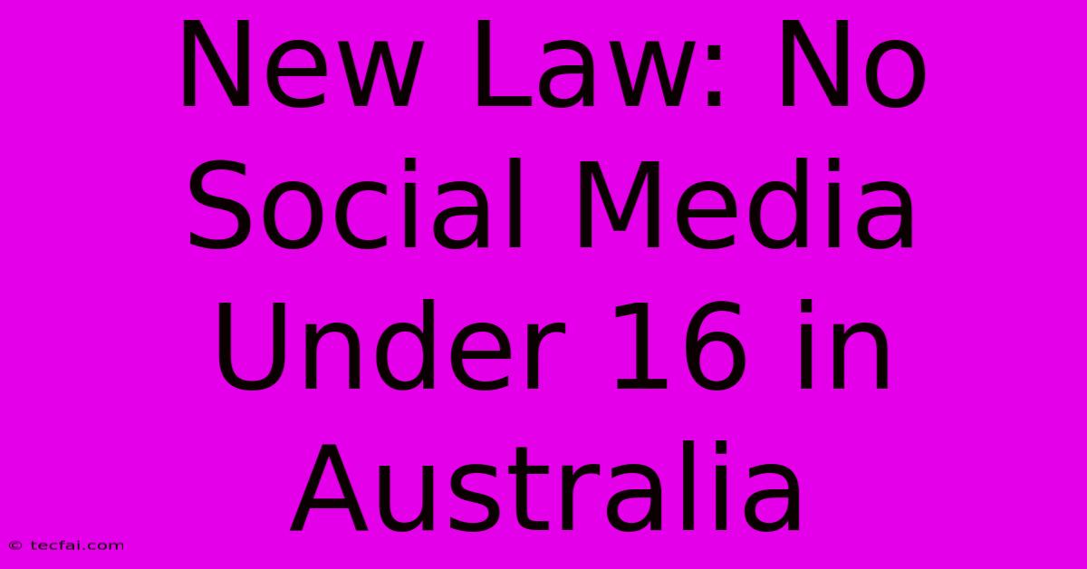 New Law: No Social Media Under 16 In Australia