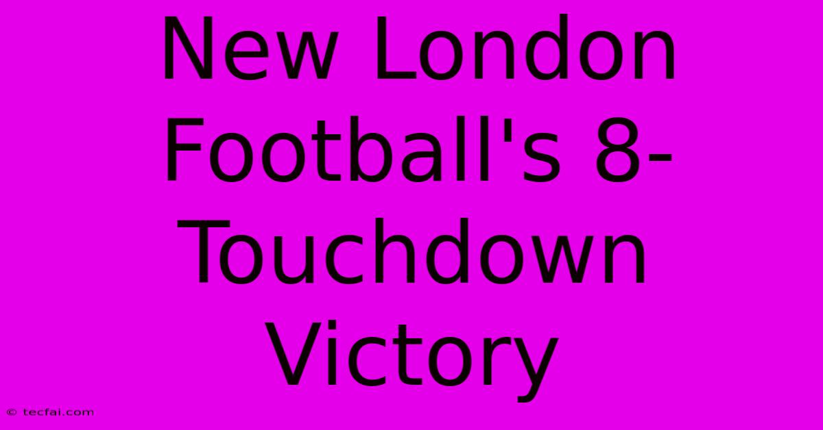 New London Football's 8-Touchdown Victory