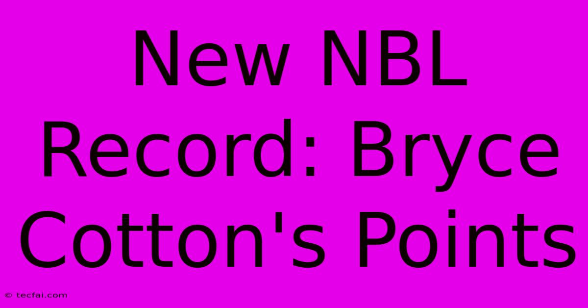 New NBL Record: Bryce Cotton's Points