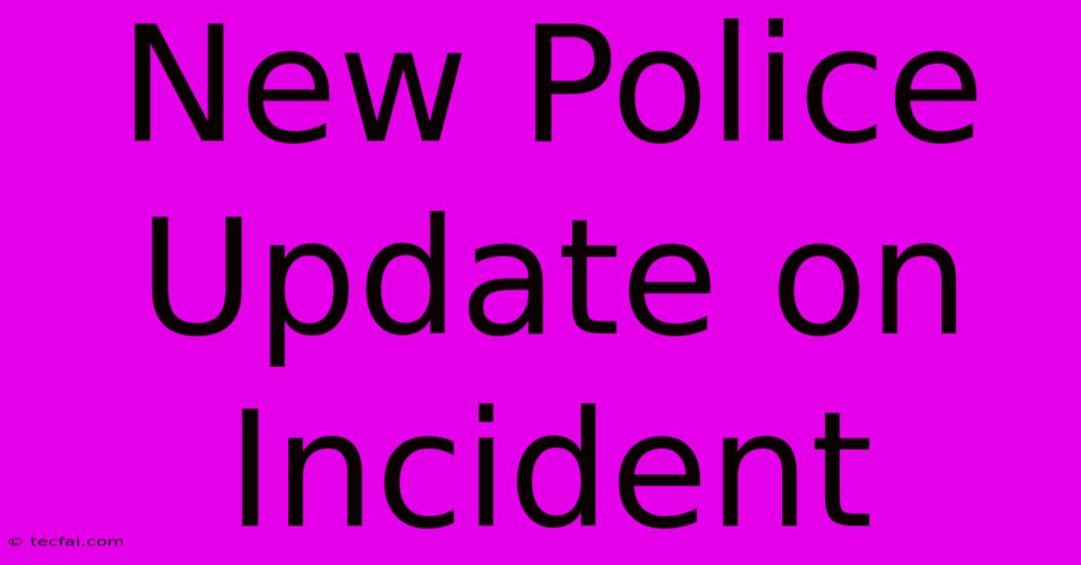 New Police Update On Incident