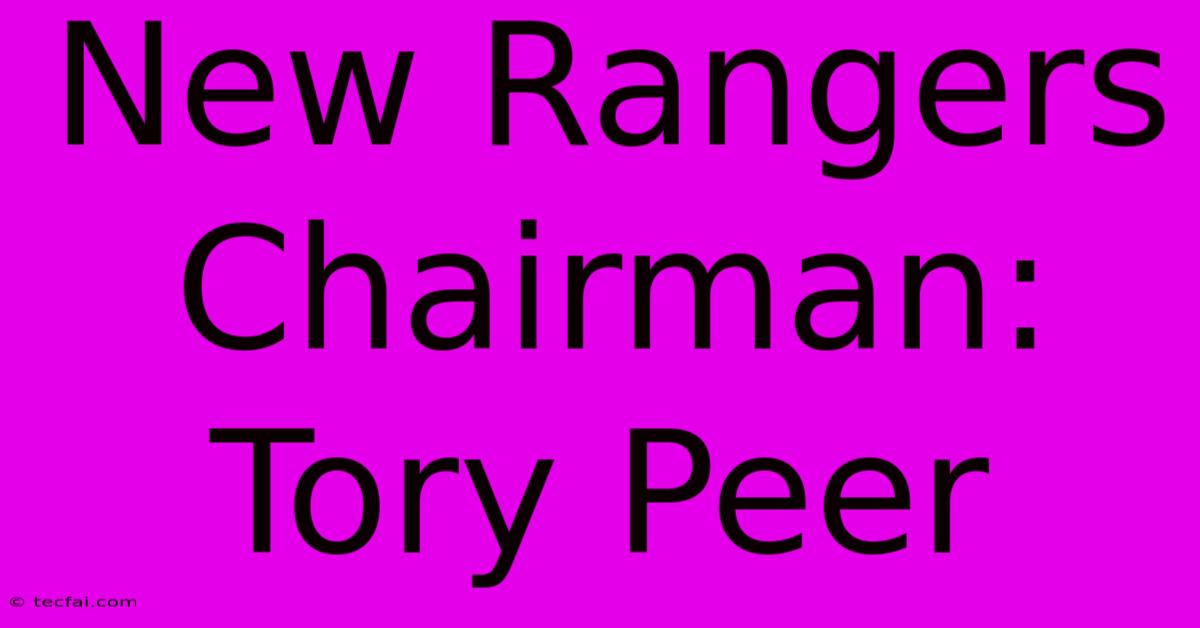 New Rangers Chairman: Tory Peer