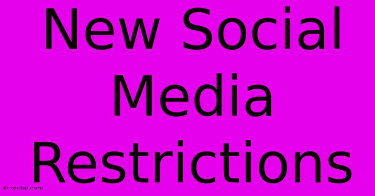 New Social Media Restrictions