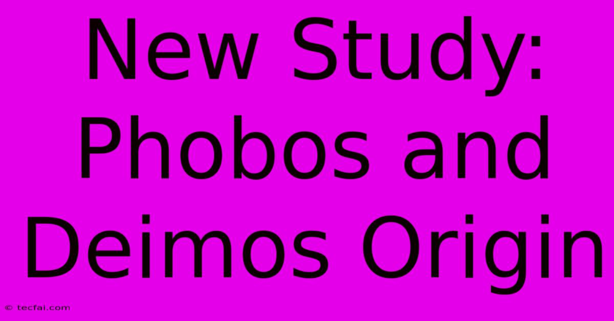 New Study: Phobos And Deimos Origin