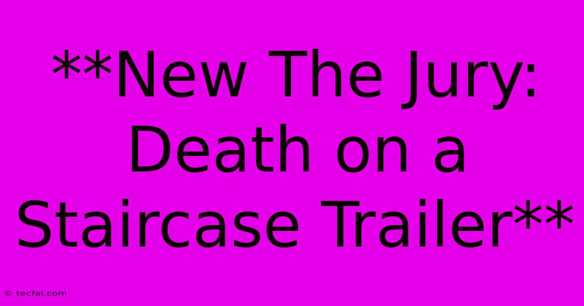 **New The Jury: Death On A Staircase Trailer**