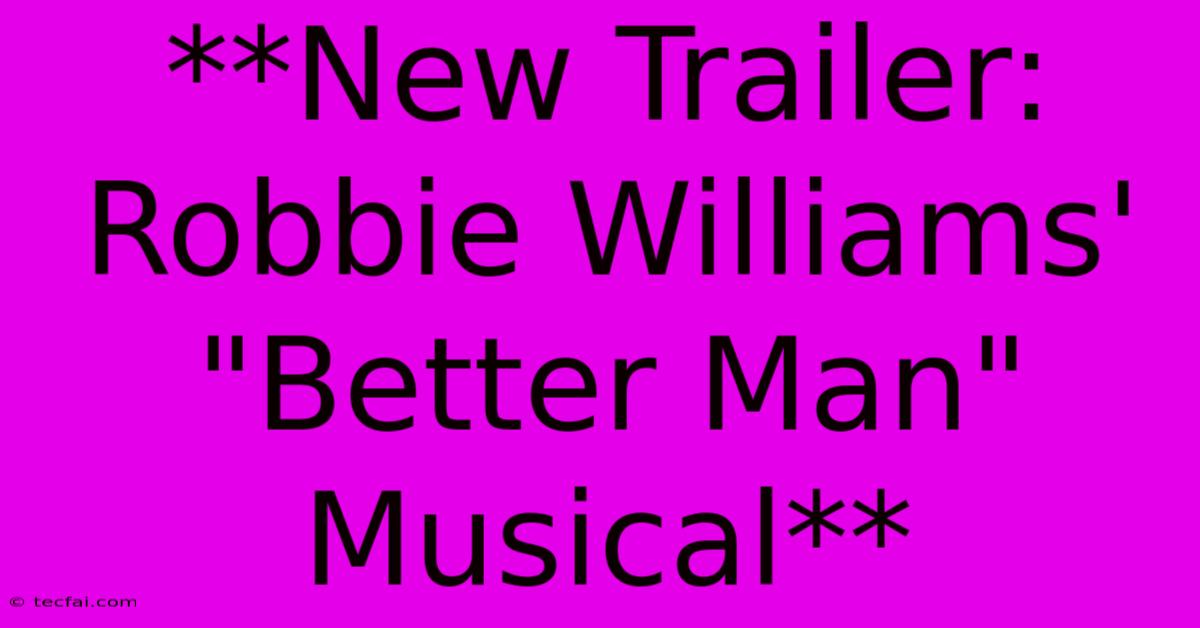 **New Trailer: Robbie Williams' 