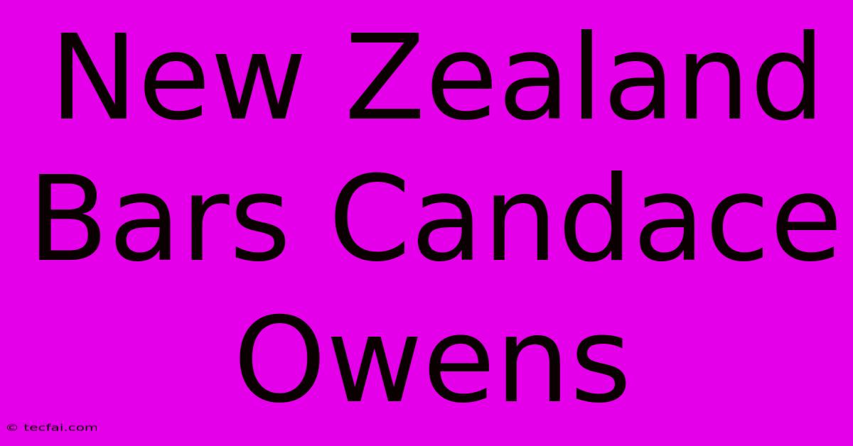 New Zealand Bars Candace Owens