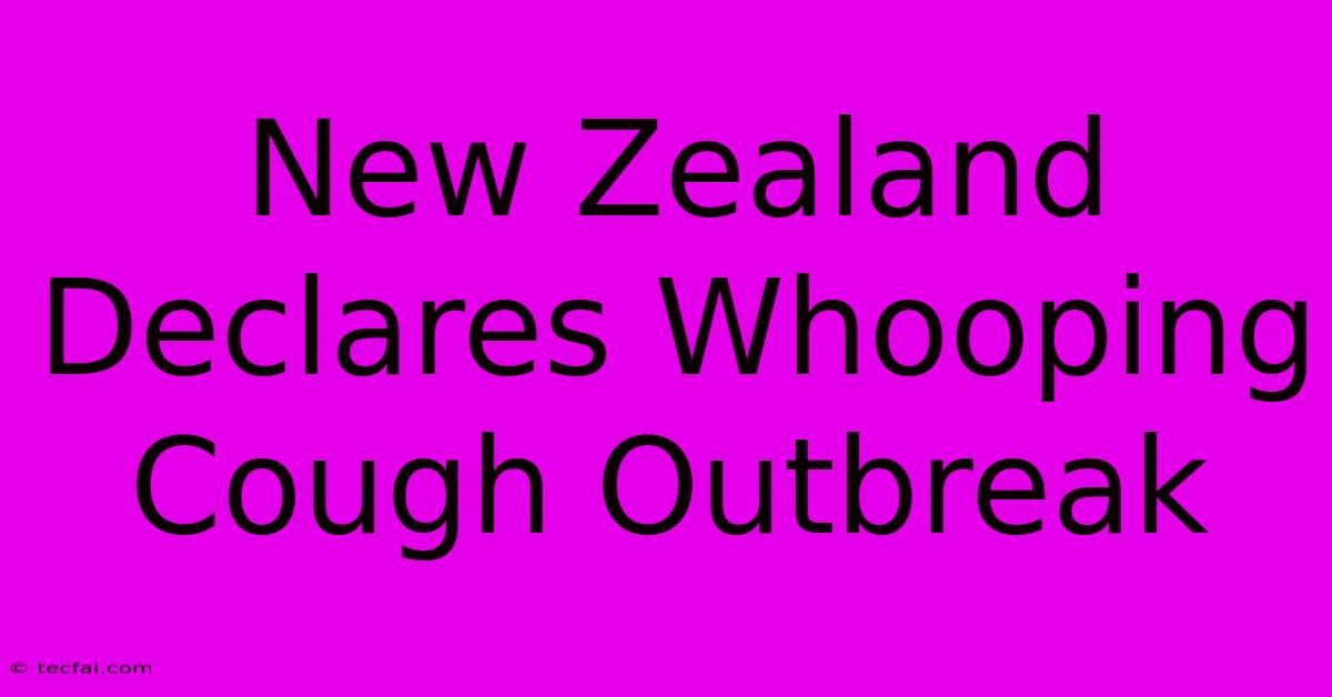 New Zealand Declares Whooping Cough Outbreak