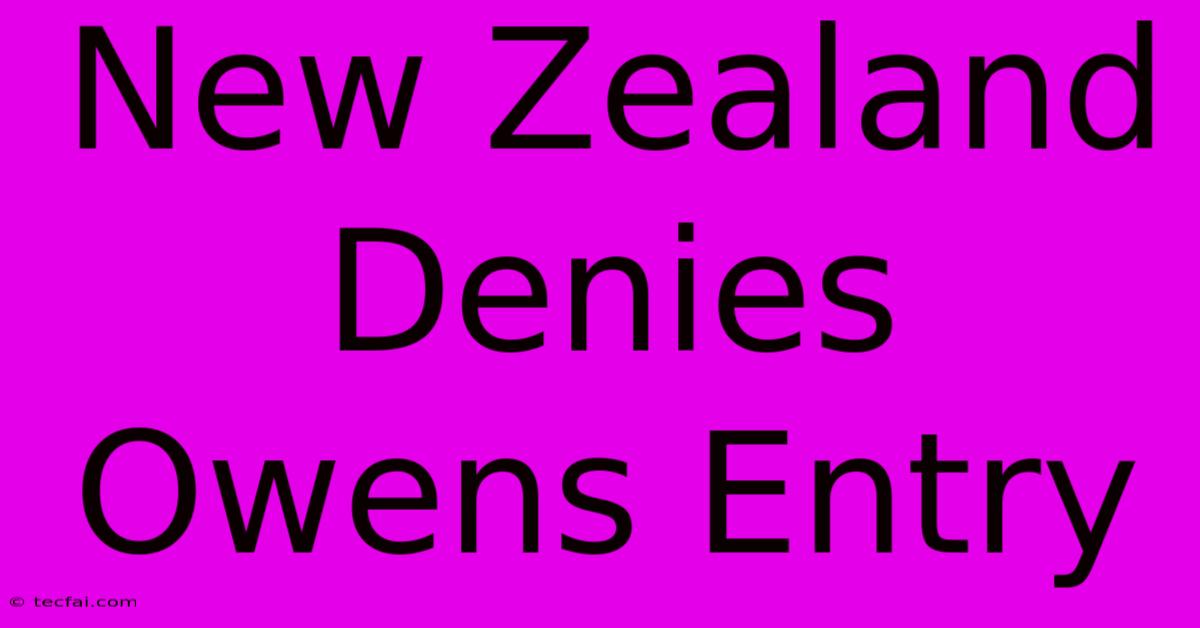 New Zealand Denies Owens Entry