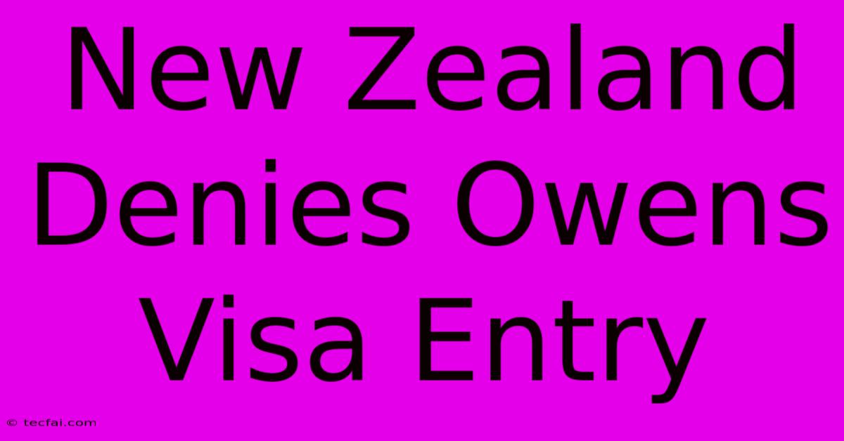 New Zealand Denies Owens Visa Entry