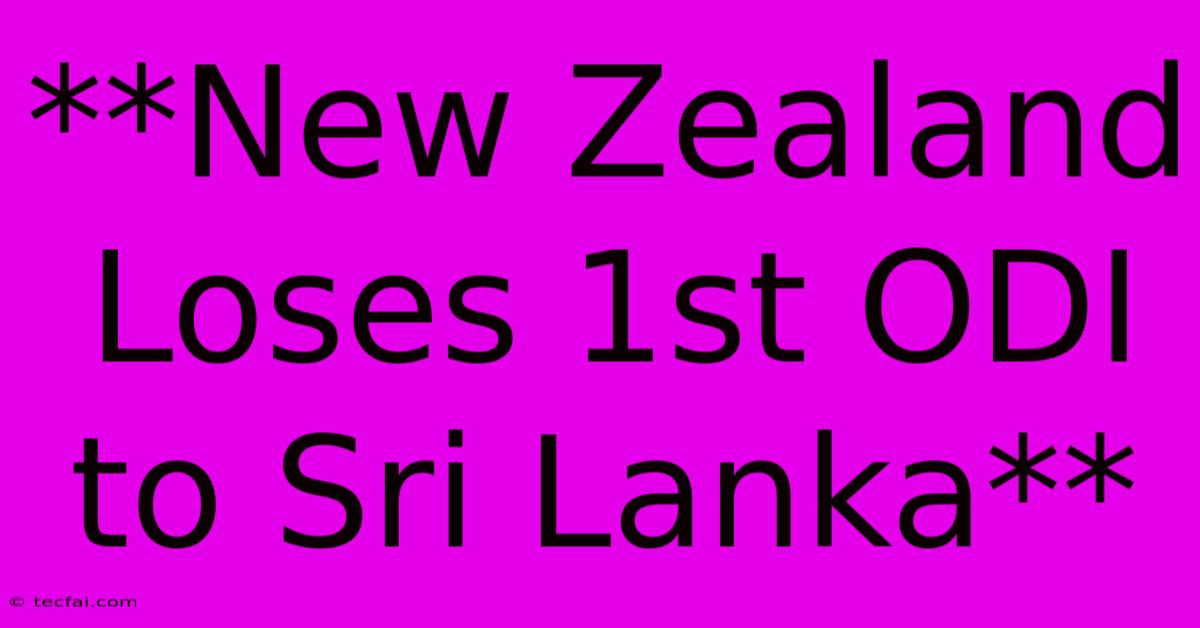 **New Zealand Loses 1st ODI To Sri Lanka** 