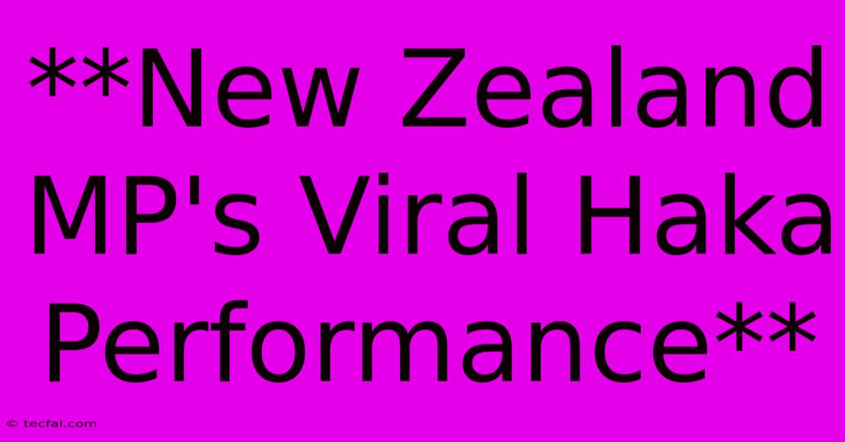 **New Zealand MP's Viral Haka Performance**