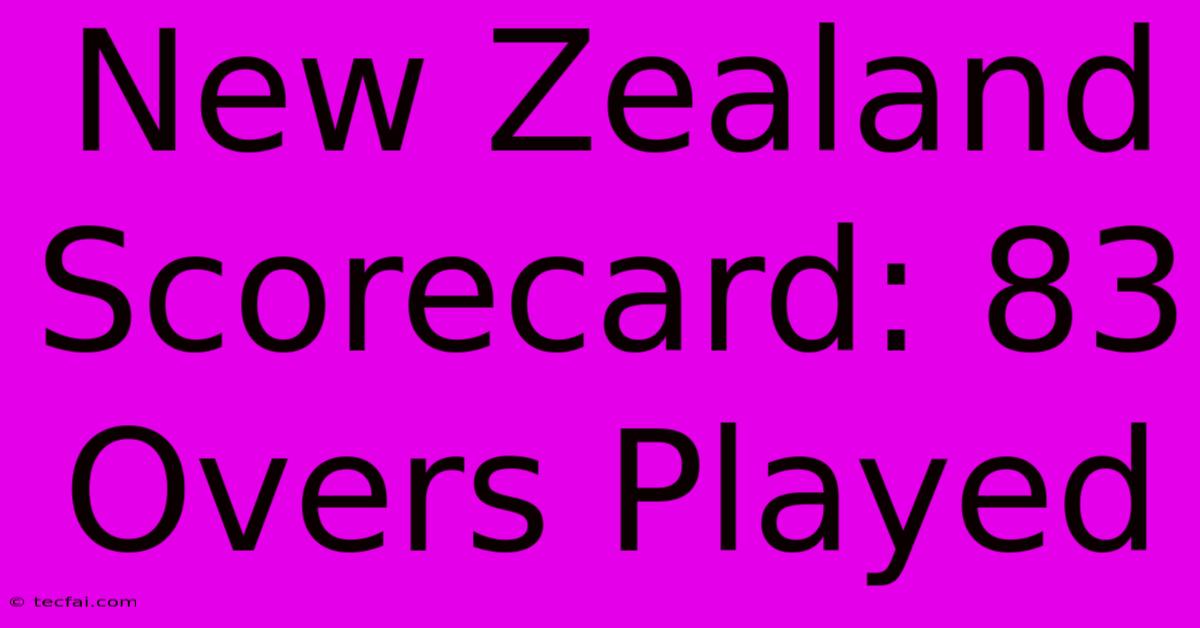 New Zealand Scorecard: 83 Overs Played