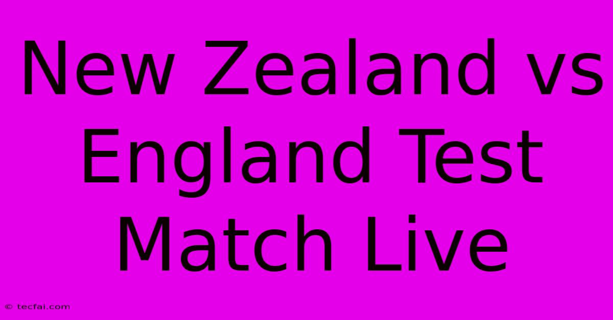 New Zealand Vs England Test Match Live