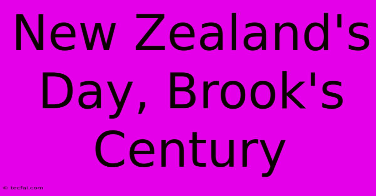 New Zealand's Day, Brook's Century