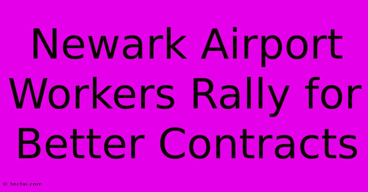 Newark Airport Workers Rally For Better Contracts