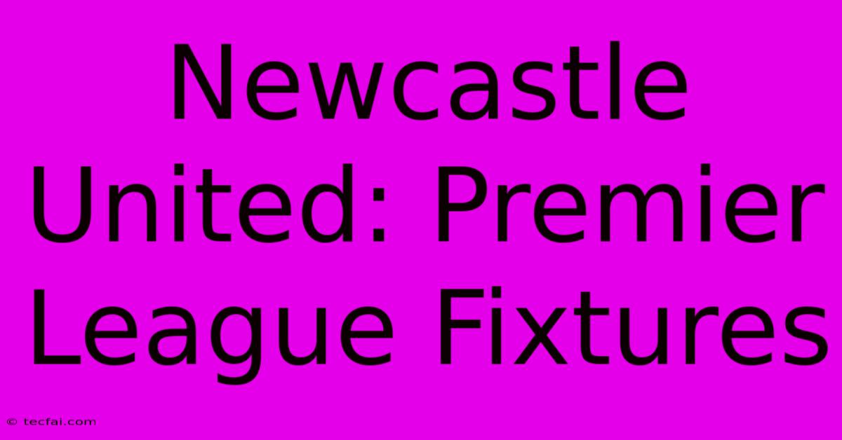 Newcastle United: Premier League Fixtures