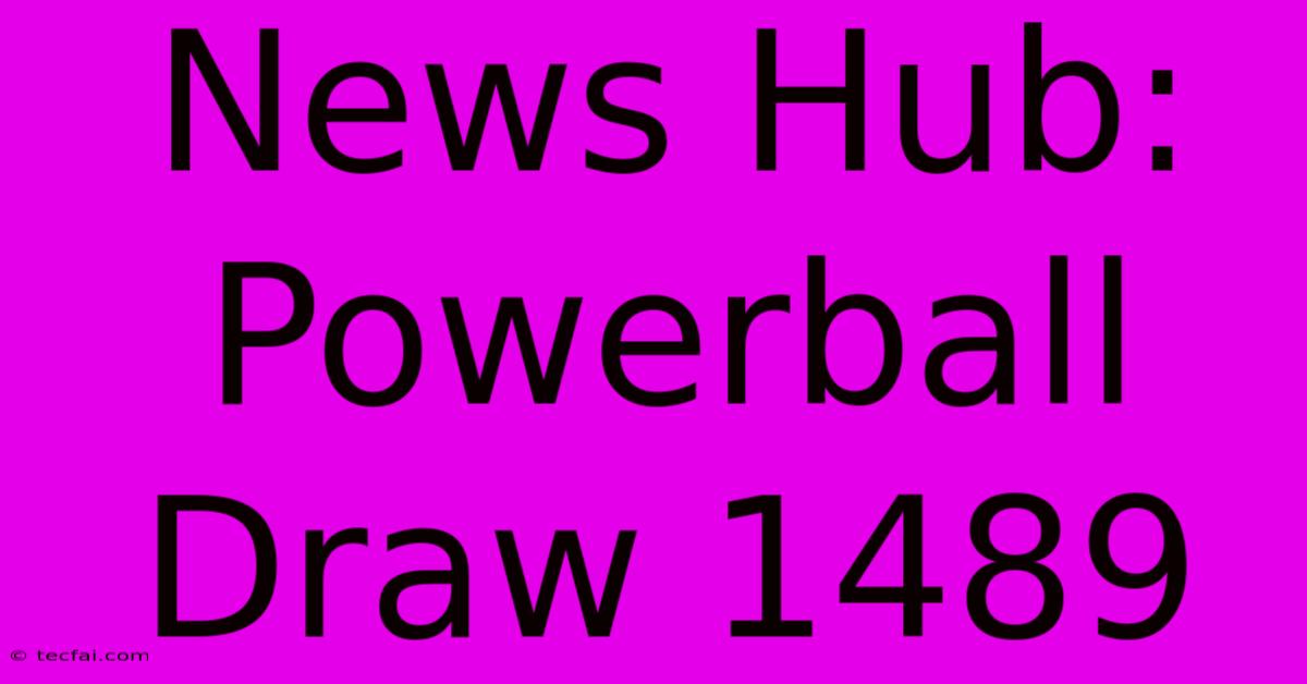 News Hub: Powerball Draw 1489