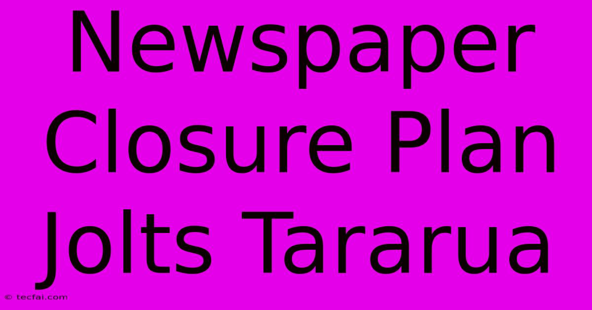 Newspaper Closure Plan Jolts Tararua