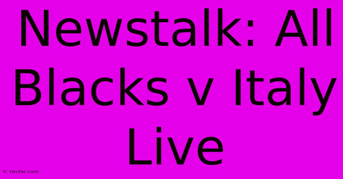 Newstalk: All Blacks V Italy Live