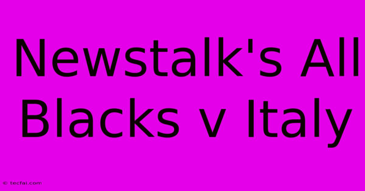 Newstalk's All Blacks V Italy