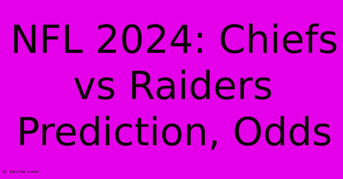 NFL 2024: Chiefs Vs Raiders Prediction, Odds