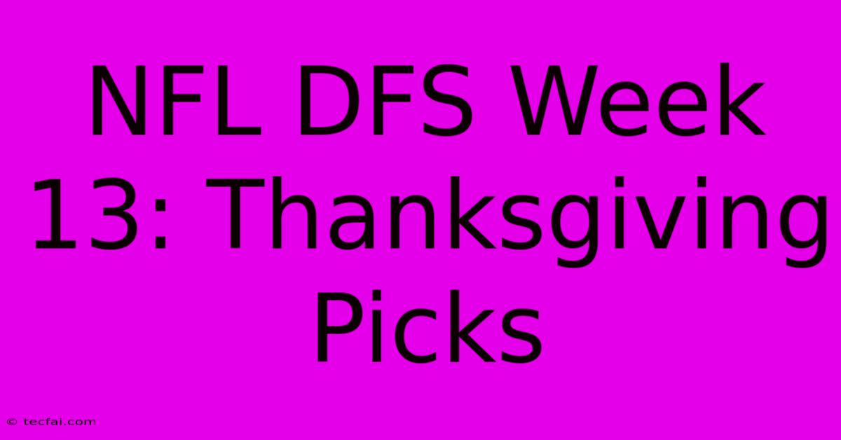 NFL DFS Week 13: Thanksgiving Picks