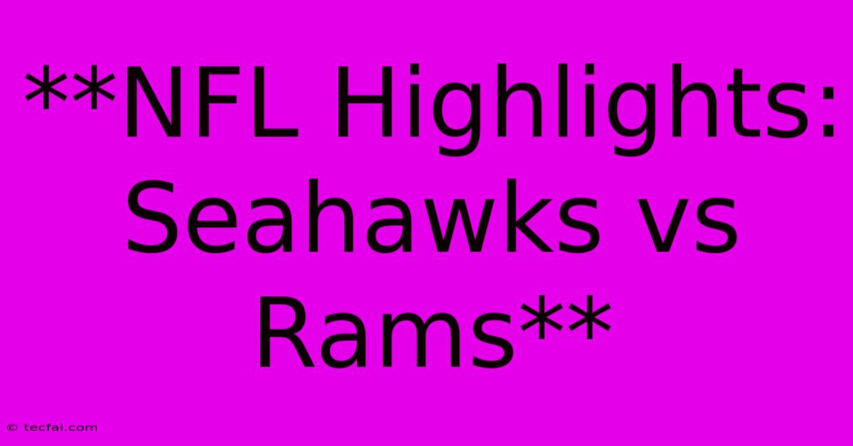 **NFL Highlights: Seahawks Vs Rams**