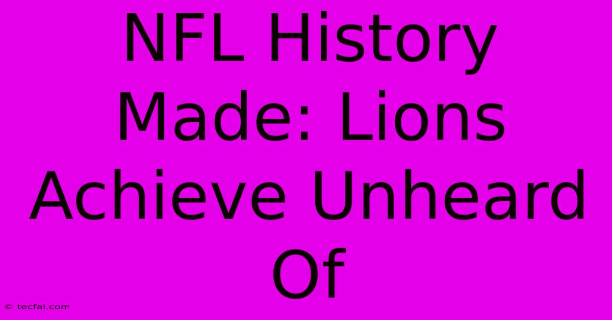 NFL History Made: Lions Achieve Unheard Of