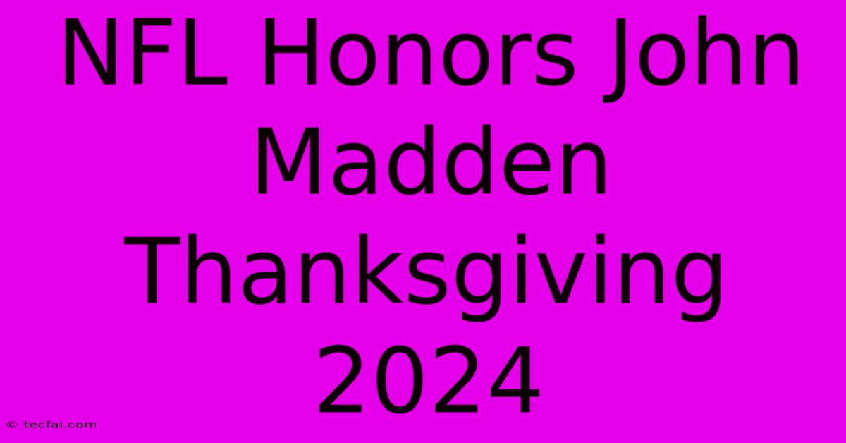 NFL Honors John Madden Thanksgiving 2024