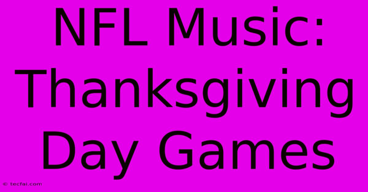 NFL Music: Thanksgiving Day Games