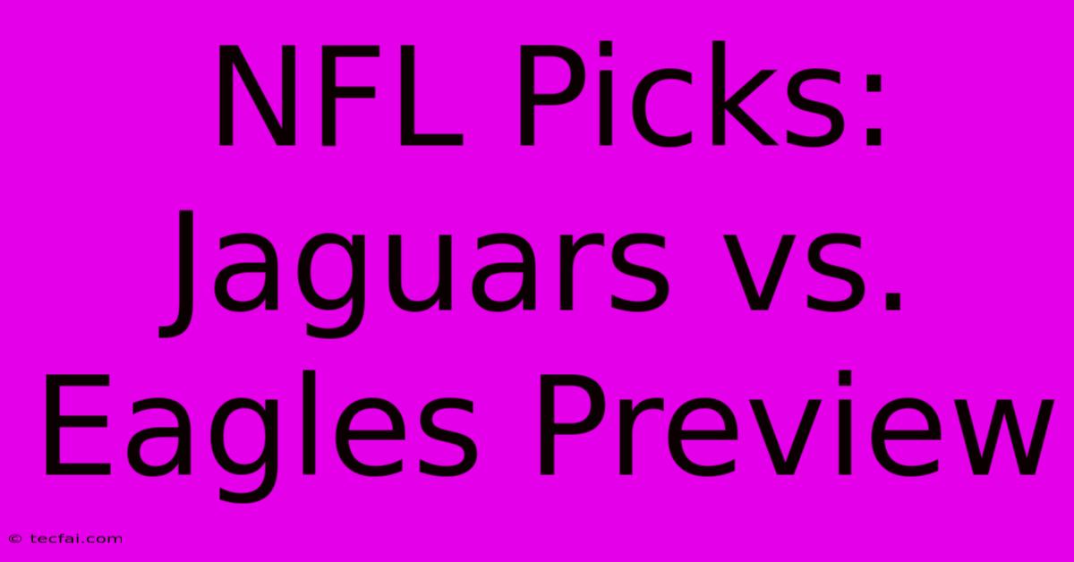 NFL Picks: Jaguars Vs. Eagles Preview