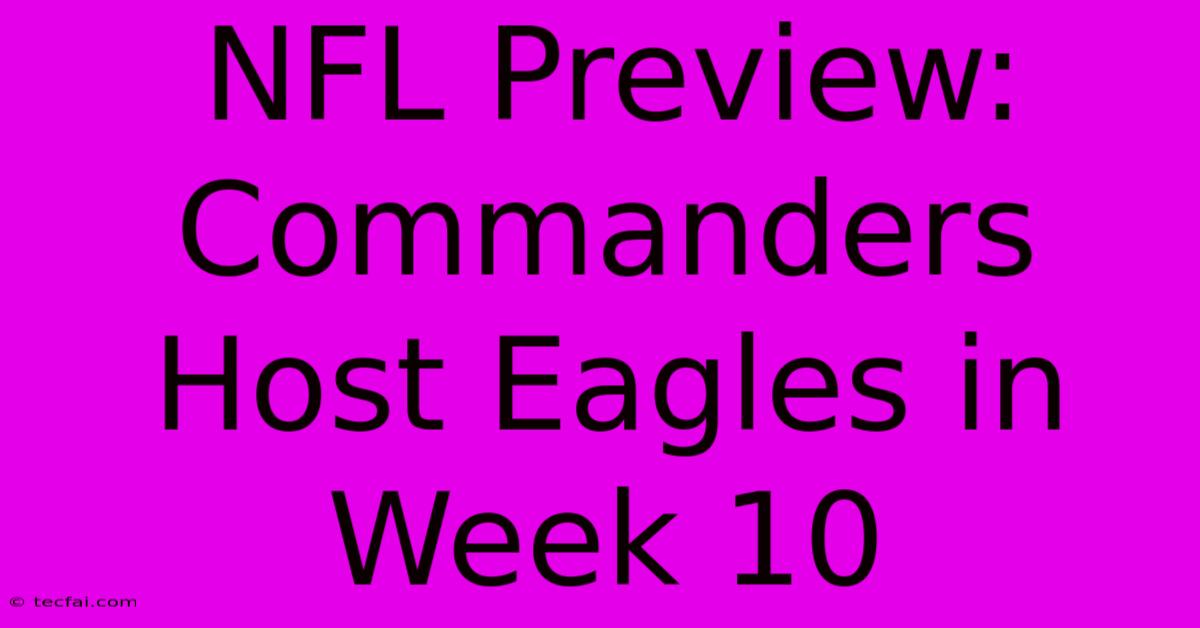 NFL Preview: Commanders Host Eagles In Week 10