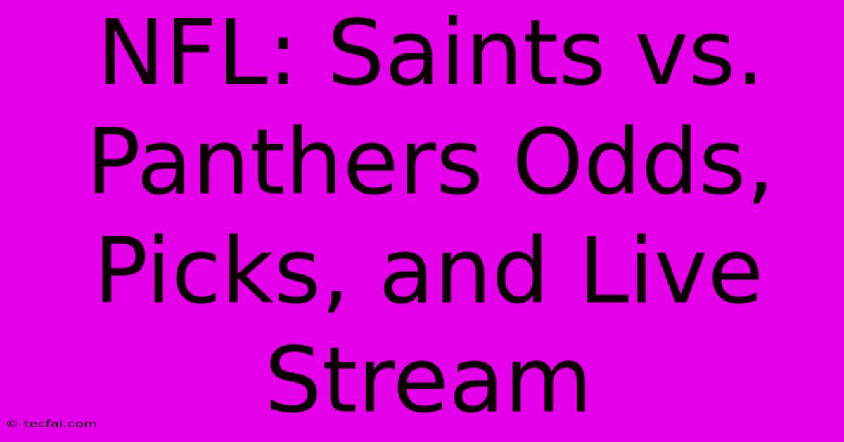 NFL: Saints Vs. Panthers Odds, Picks, And Live Stream