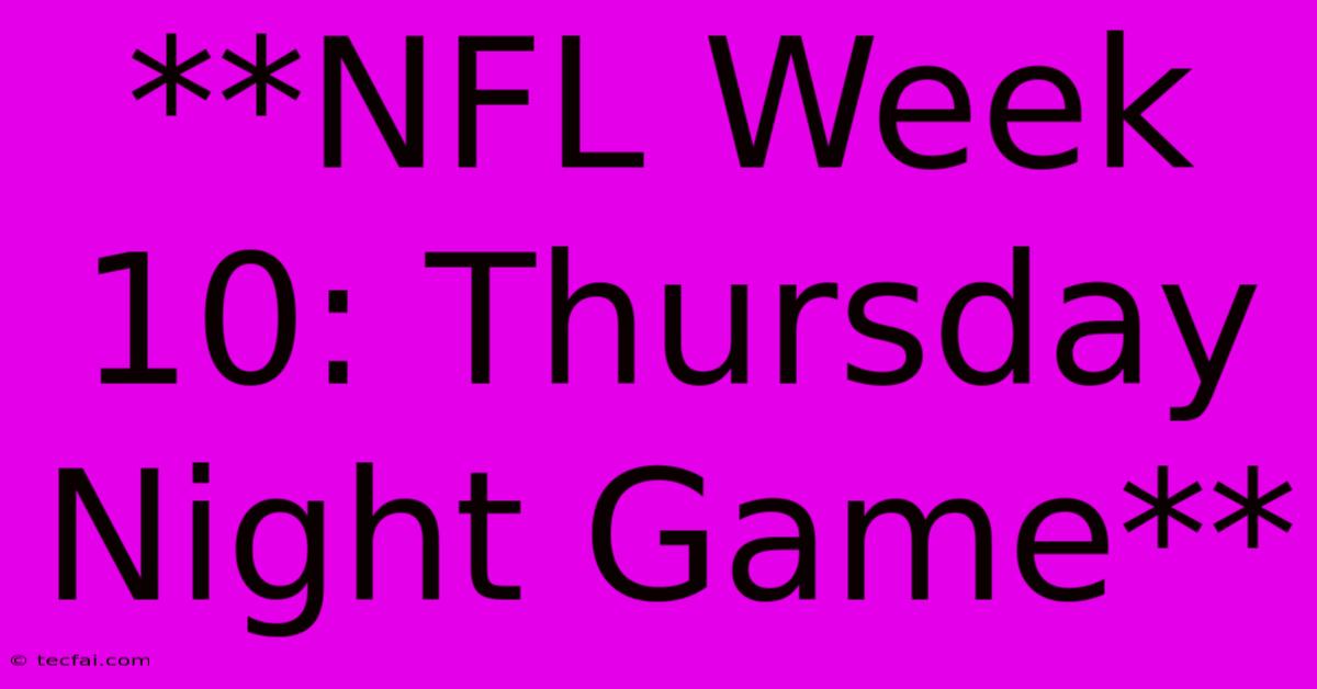 **NFL Week 10: Thursday Night Game**