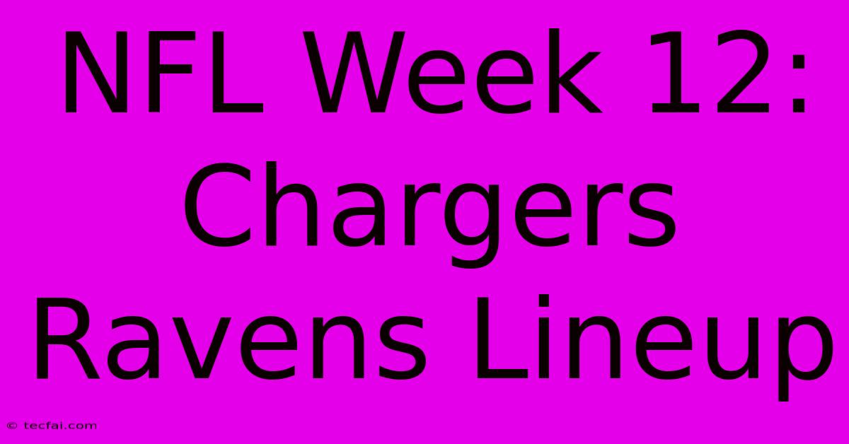 NFL Week 12: Chargers Ravens Lineup