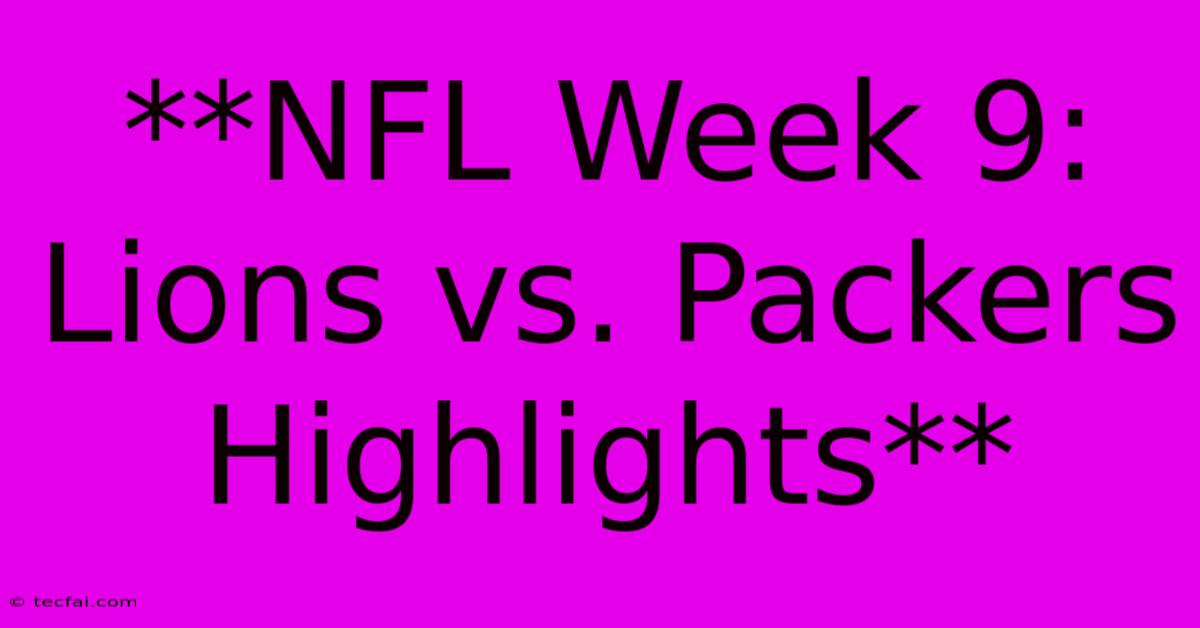 **NFL Week 9: Lions Vs. Packers Highlights**