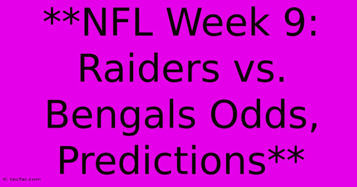 **NFL Week 9: Raiders Vs. Bengals Odds, Predictions**