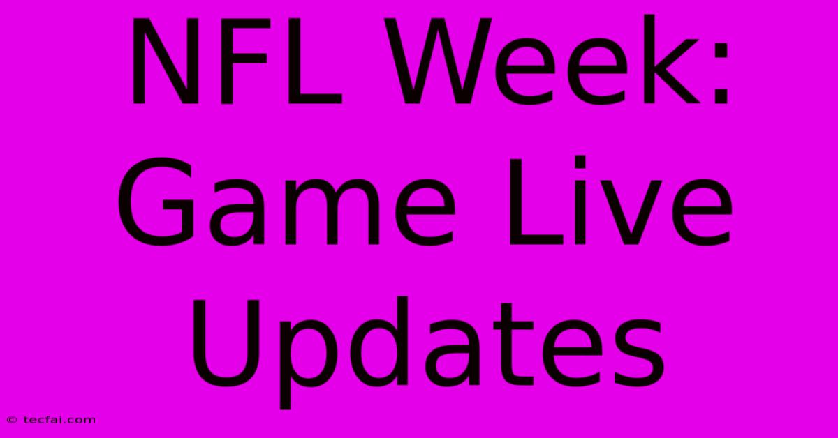 NFL Week: Game Live Updates