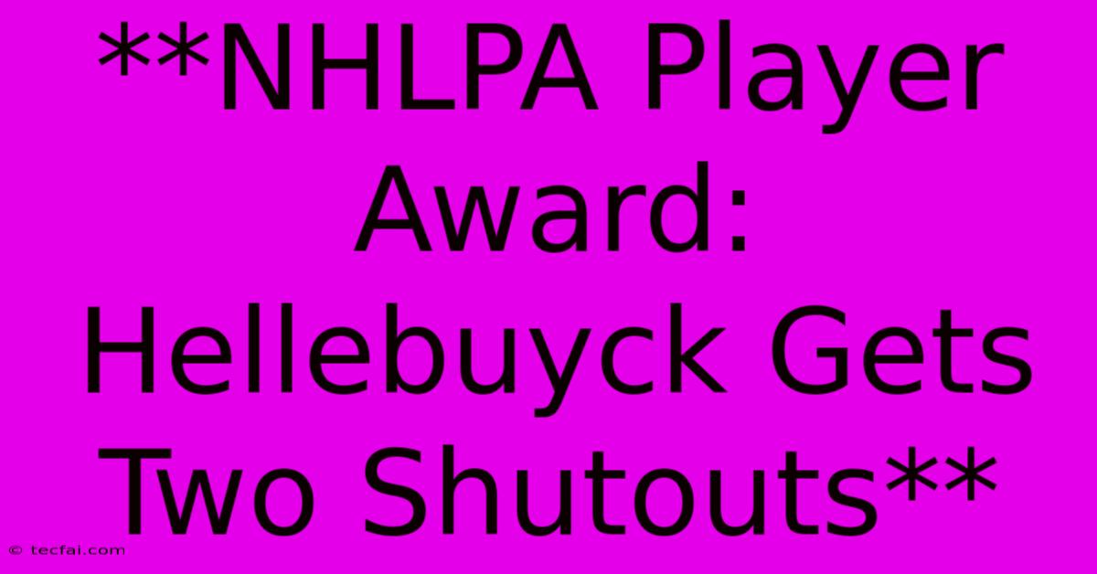 **NHLPA Player Award: Hellebuyck Gets Two Shutouts** 