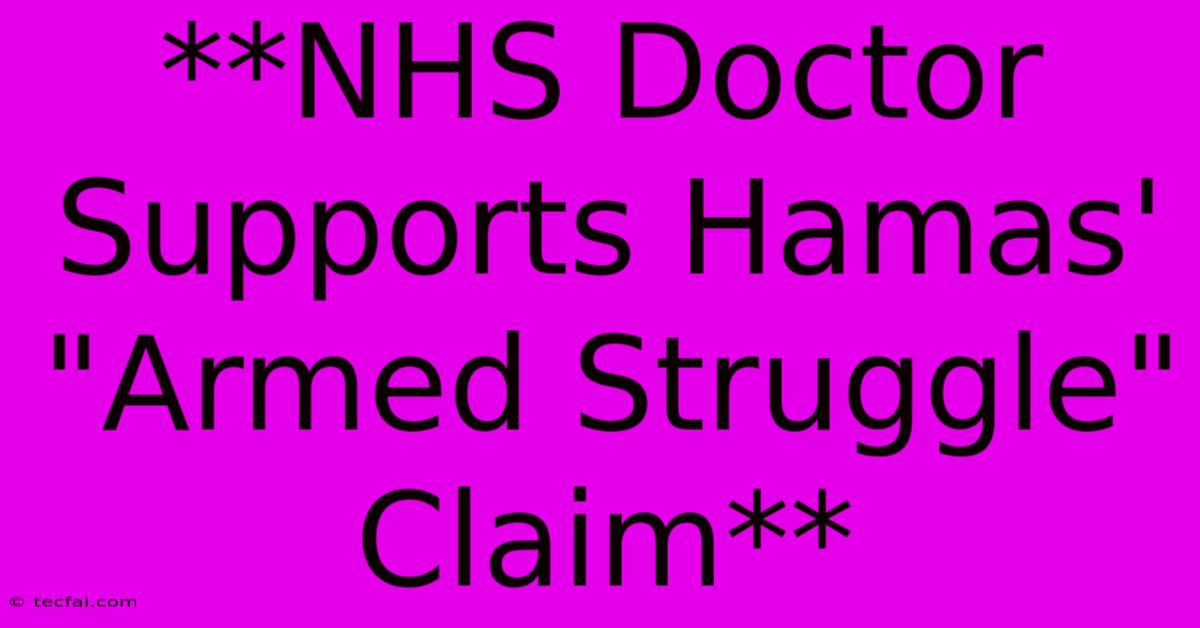 **NHS Doctor Supports Hamas' 