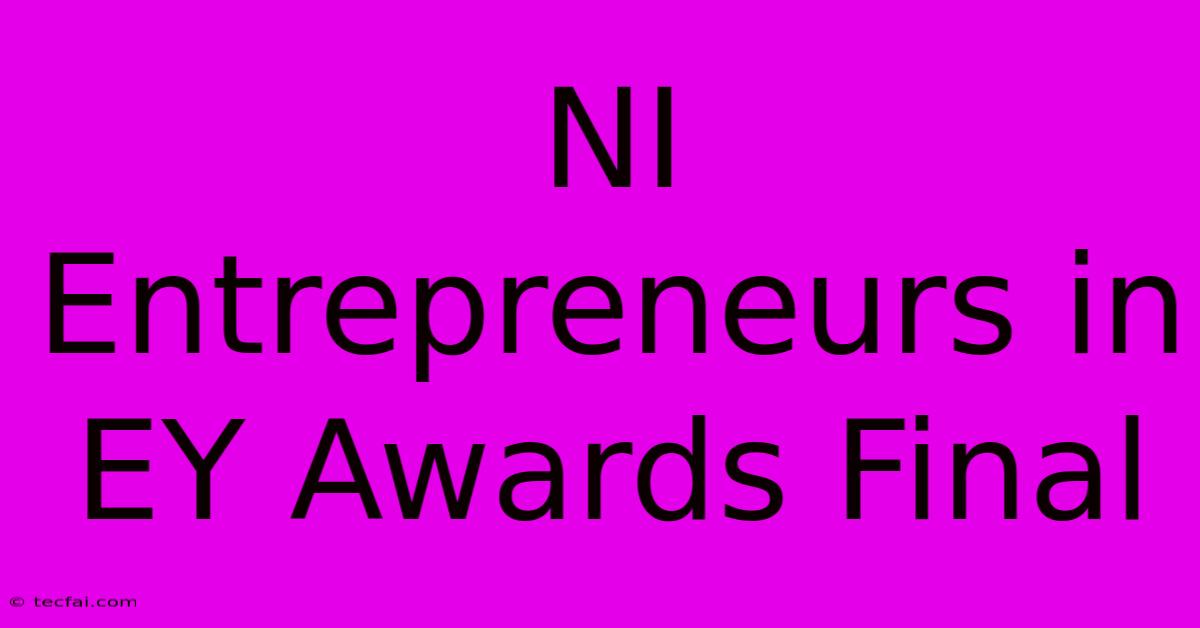 NI Entrepreneurs In EY Awards Final