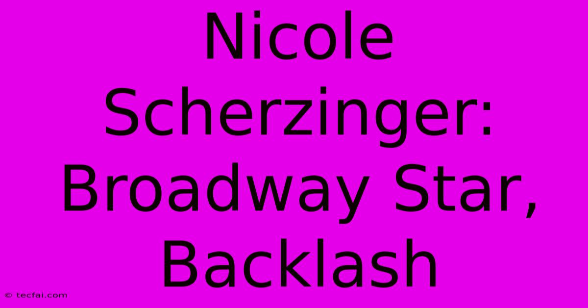 Nicole Scherzinger: Broadway Star, Backlash