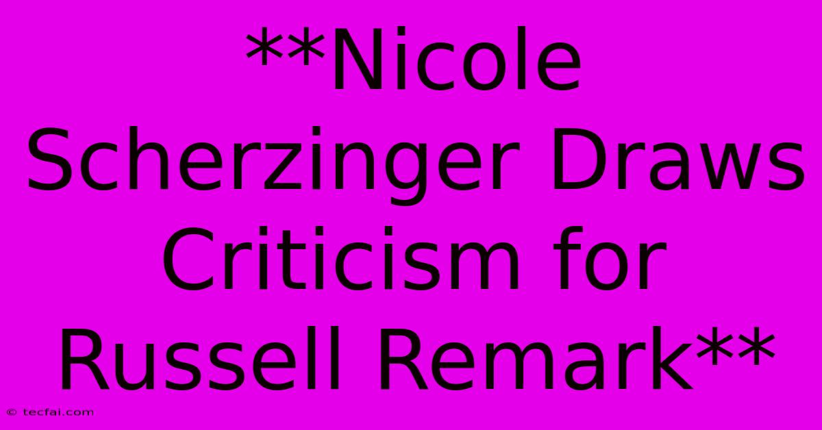 **Nicole Scherzinger Draws Criticism For Russell Remark**