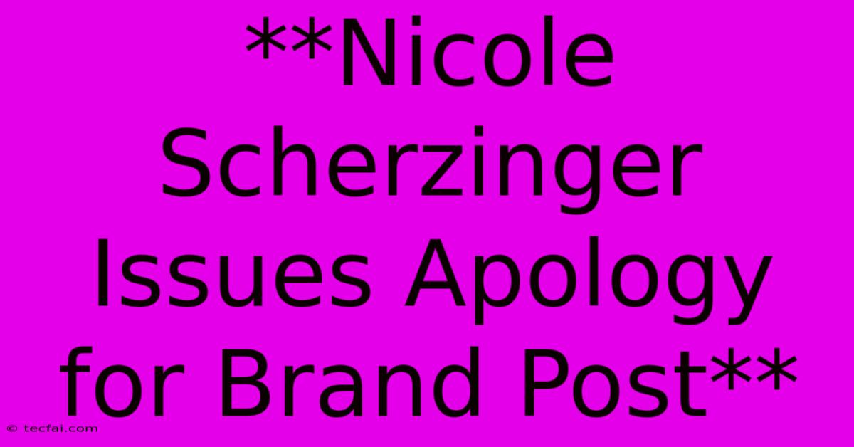 **Nicole Scherzinger Issues Apology For Brand Post**