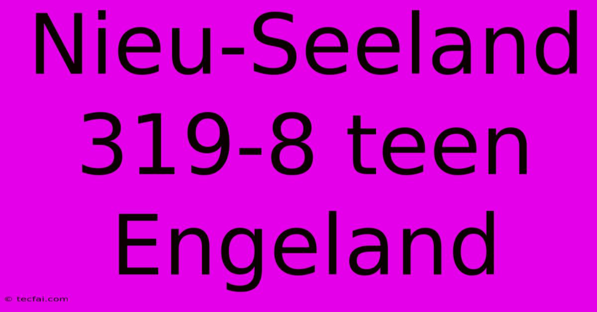 Nieu-Seeland 319-8 Teen Engeland