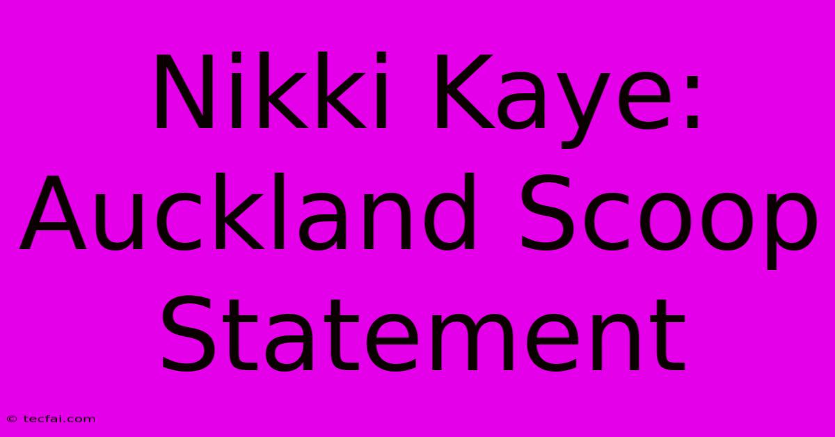 Nikki Kaye: Auckland Scoop Statement