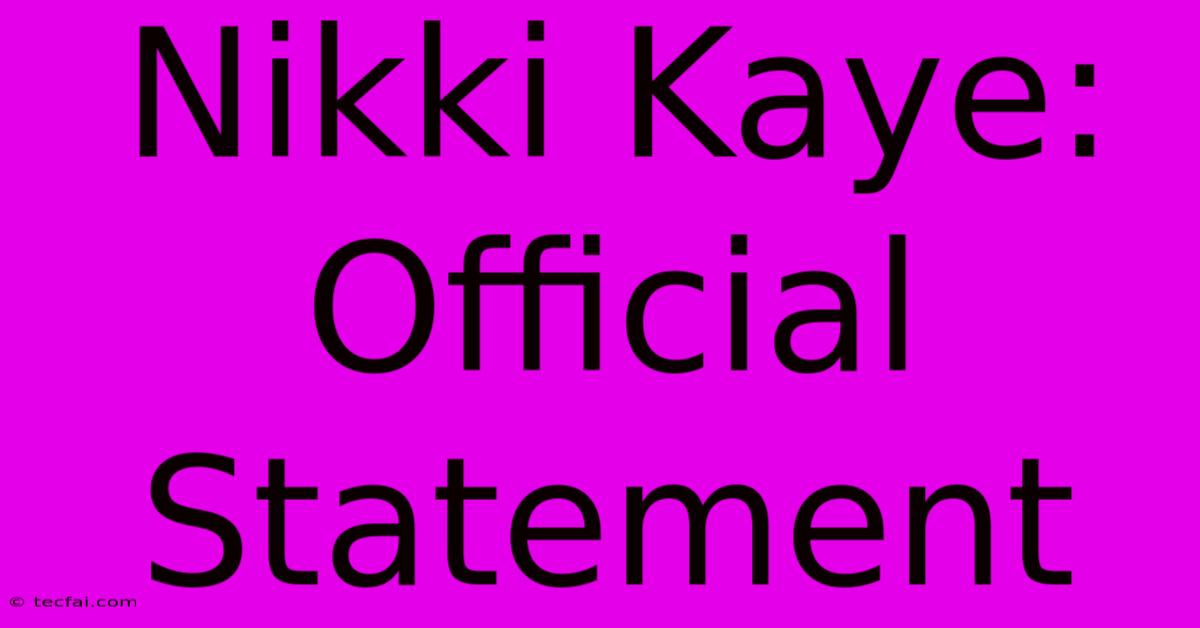 Nikki Kaye: Official Statement