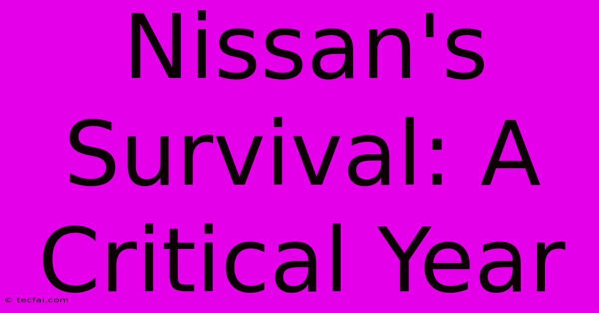 Nissan's Survival: A Critical Year